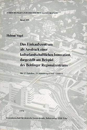 Das Einkaufszentrum als Ausdruck einer kulturlandschaftlichen Innovation, dargestellt am Beispiel des Boblinger Regionalzentrums (Forschungen zur deutschen Landeskunde) (German Edition) Books