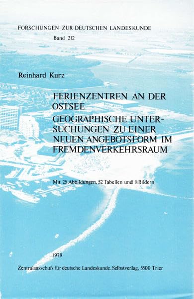 Ferienzentren an der Ostsee: Geographische Untersuchungen zu einer neuen Angebotsform im Fremdenverkehrsraum (Forschungen zur deutschen Landeskunde) Geology & Geography