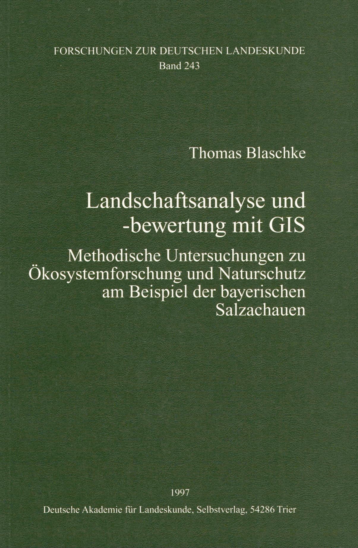 Landschaftsanalyse und -bewertung mit GIS: Methodische Untersuchungen zu Ökosystemforschung und Naturschutz am Beispiel der baerischen Salzachauen (Forschungen zur deutschen Landeskunde) Geology & Geography