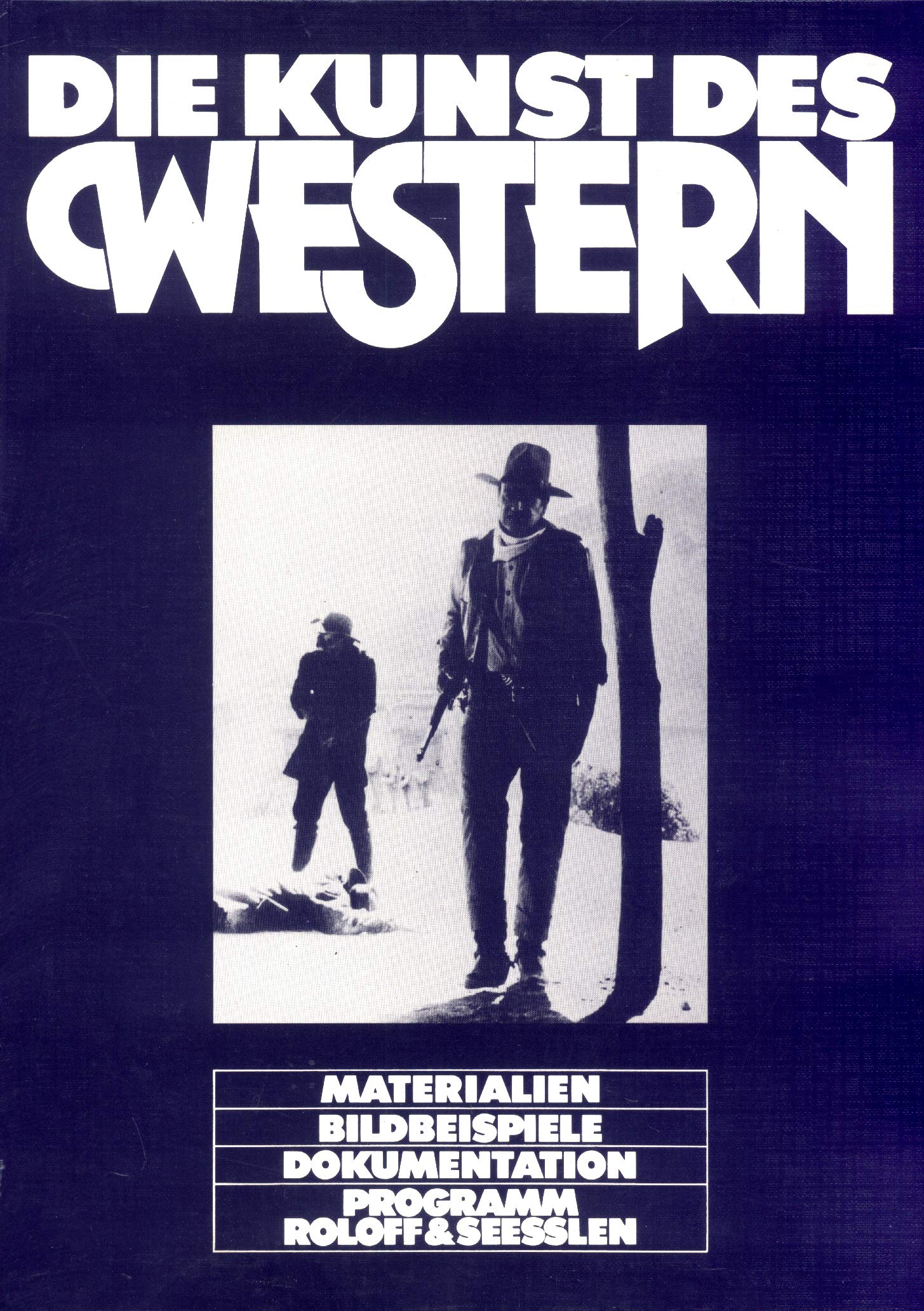 Die Kunst des Western. Materialien, Bildbeispiele, Dokumentation von 75 Jahren Western-Film Film, Art & Culture