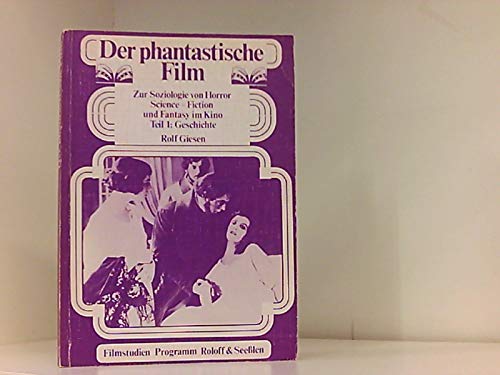 Der Phantastische Film: Zur Soziologie von Horror, Science-Fiction und Fantasy im Kino (Filmstudien) (German Edition) book