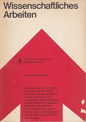 Wissenschaftliches Arbeiten: Techniken, Methoden u. Hilfsmittel (Schriften der Deutschen Studentenschaft, Band 4) General education