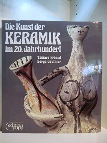 Die Kunst der Keramik im 20. Jahrhundert. (Übersetzung aus dem Französischen: Gunhilt Perrin). Books