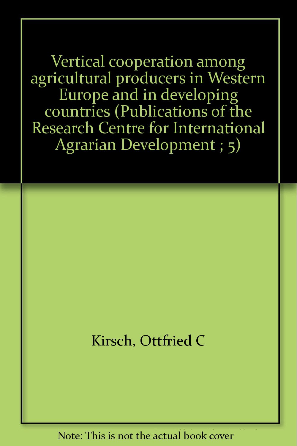 Vertical Cooperation among Agricultural Producers in Western Europe and in Developing Countries. Books