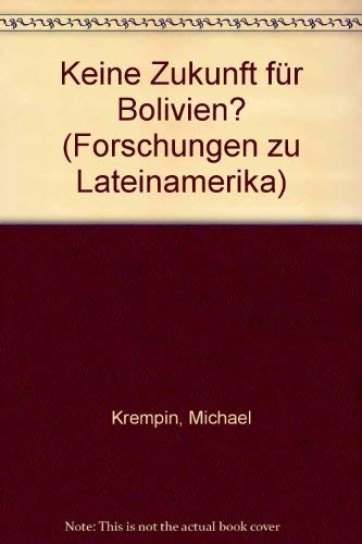 Keine Zukunft für Bolivien?: Bedingungen und Ursachen für das Scheitern der Regierung Siles Zuazo sowie Schlussfolgerungen im Hinblick auf die ... und politischen Perspektiven Boliviens Law