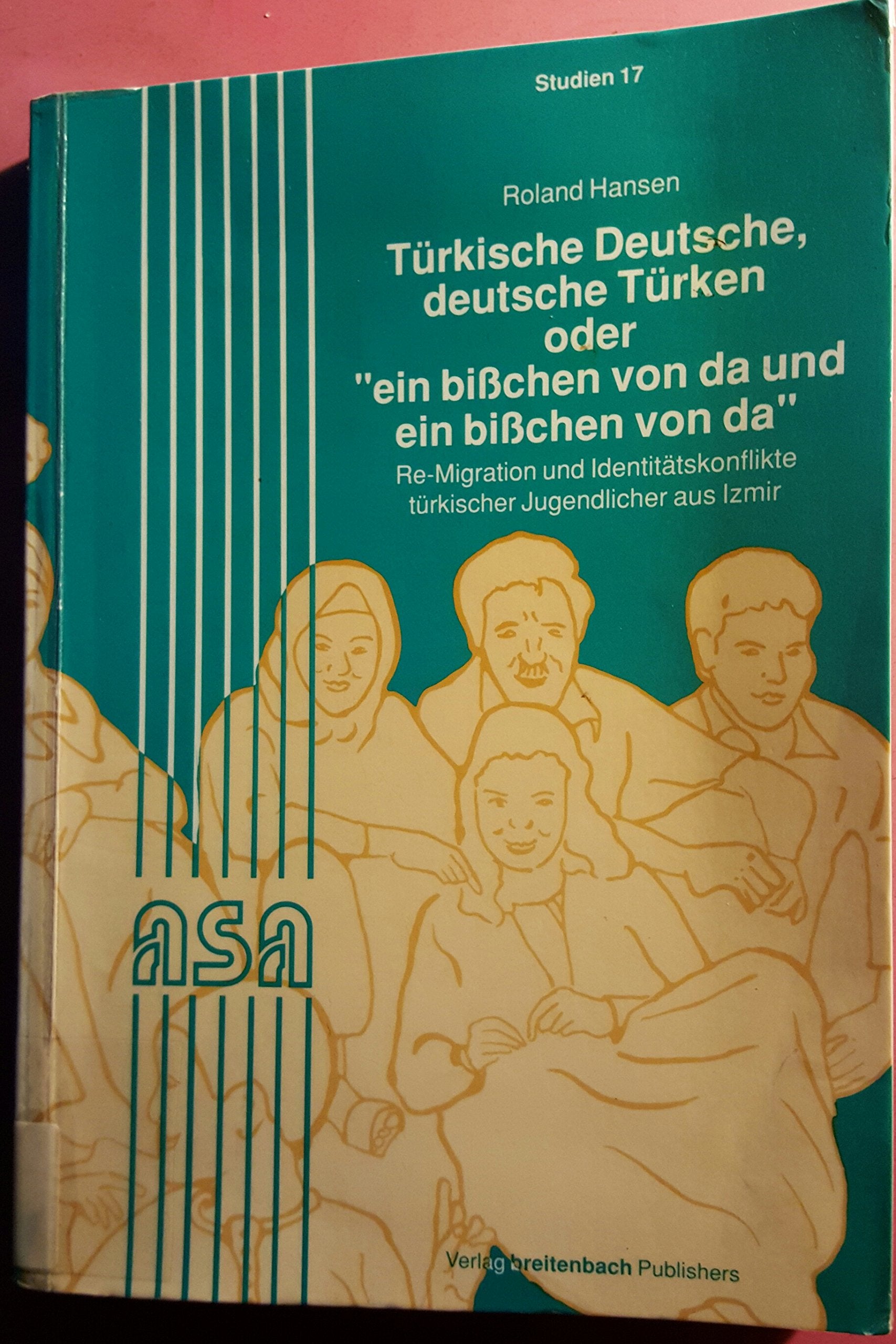 Türkische Deutsche, deutsche Türken oder "ein bisschen von da und ein bisschen von da". Re-Migration und Identitätskonflikte türkischer Jugendlicher aus Izmir Books