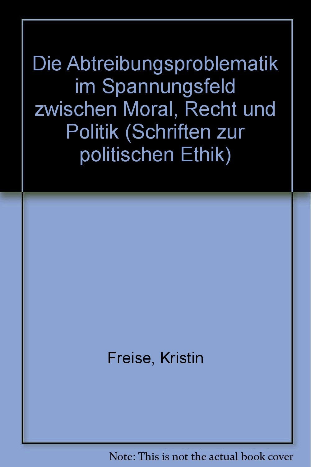 Die Abtreibungsproblematik im Spannungsfeld zwischen Moral, Recht und Politik Law