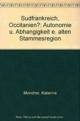 Südfrankreich/Occitanien? Autonomie und Abhängigkeit einer alten Stammesregion Books