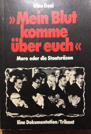 Mein Blut komme über euch. Moro oder die Staatsräson. Eine Dokumentation. (Übersetzt von Annette Hofmann, Jürgen Humburg und Gino Doni). Mit Abb. Books