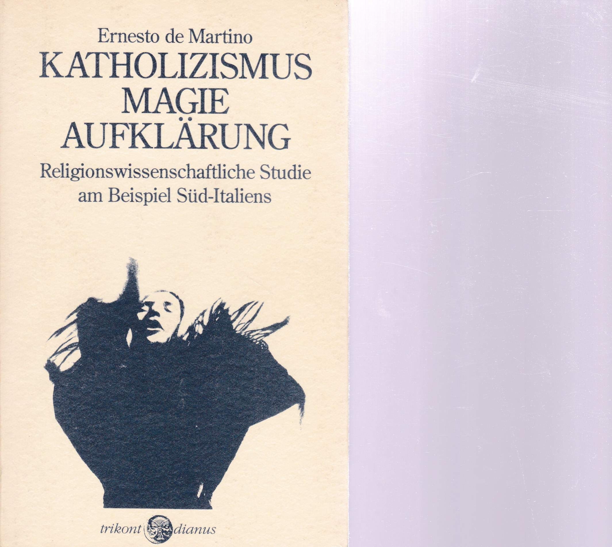 Katholizismus, Magie, Aufklärung. Religionswissenschaftliche Studie am Beispiel Süd- Italiens General education