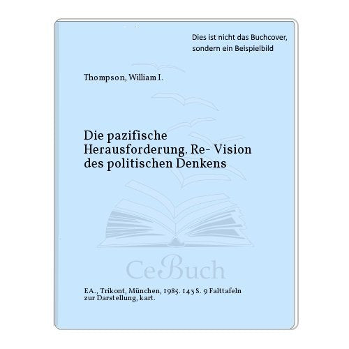 Die pazifische Herausforderung. Re- Vision des politischen Denkens Philosophy