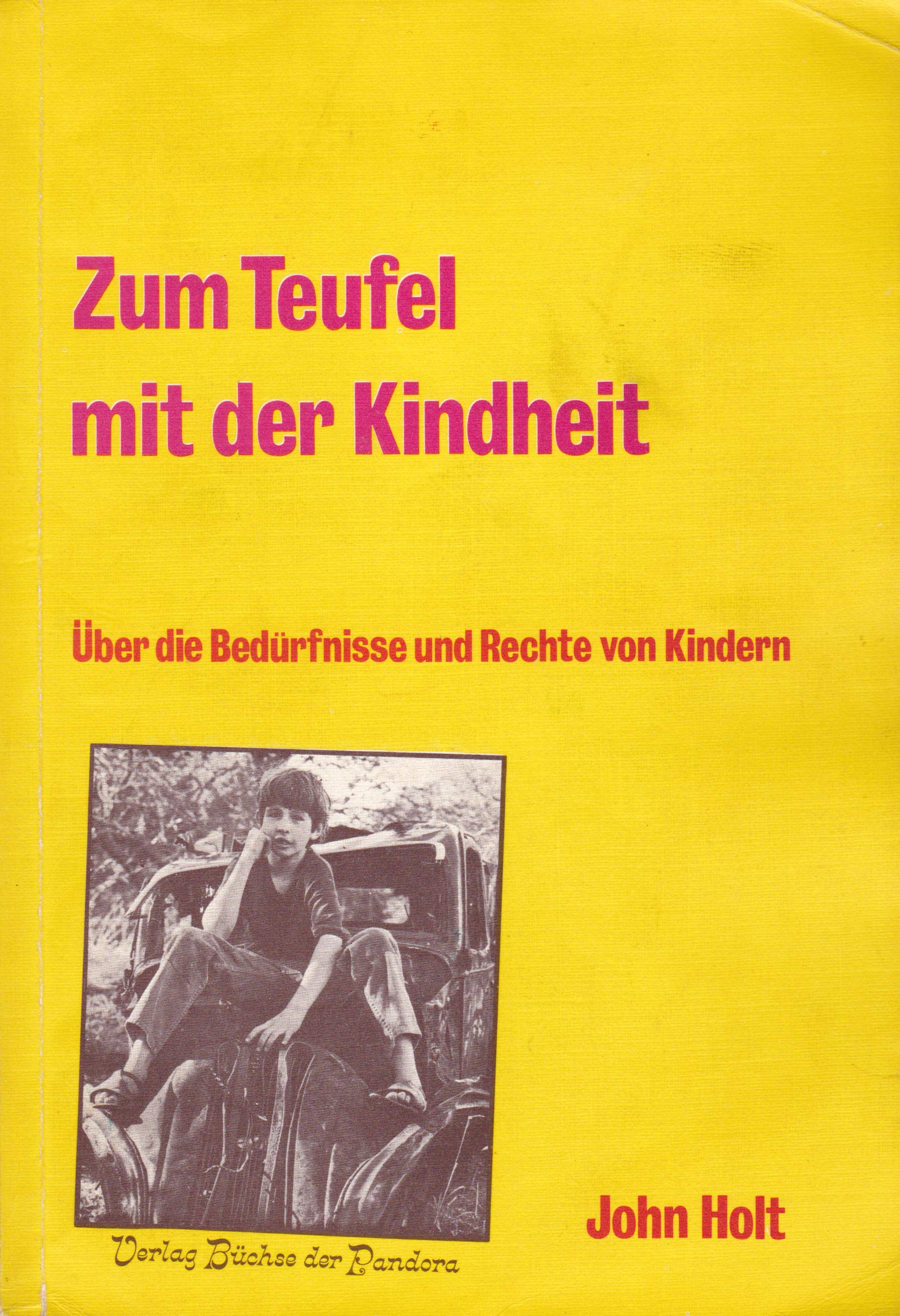 Zum Teufel mit der Kindheit!: Über Bedürfnisse und Rechte der Kinder Social Sciences