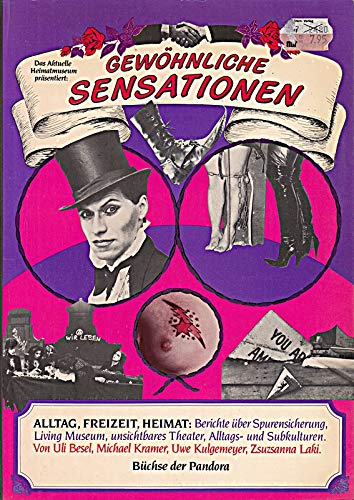 Gewöhnliche Sensationen. Berichte über Spurensicherung, Living Museum, unsichtbares Theater, Alltags- und Subkulturen Film, Art & Culture