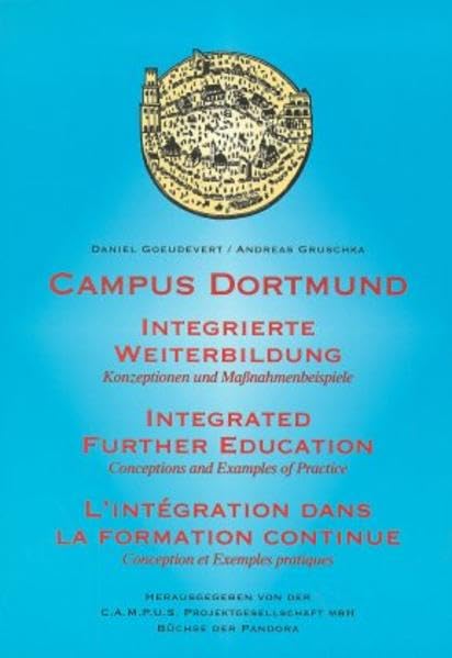 Campus Dortmund - Integrierte Weiterbildung: Konzeptionen und Massnahmenbeispiele. Dt. /Engl. /Franz. Business, Finance & Career