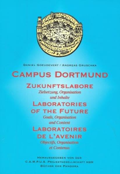 Campus Dortmund - Zukunftslabore: Zielsetzung, Organisation und Inhalte. Dt. /Engl. /Franz. Books