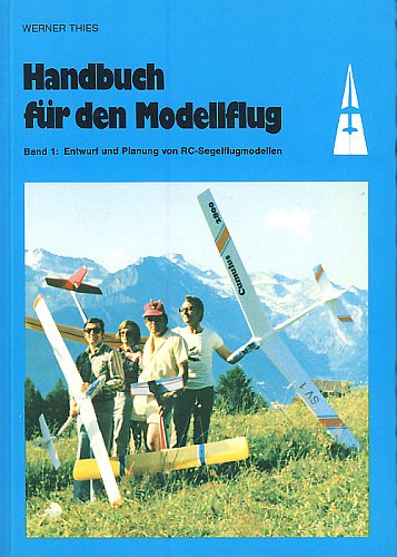 Handbuch für den Modellflug. Entwurf und Planung von RC-Segelflugmodellen mit Berücksichtigung schwanzloser Segelflugmodelle Books