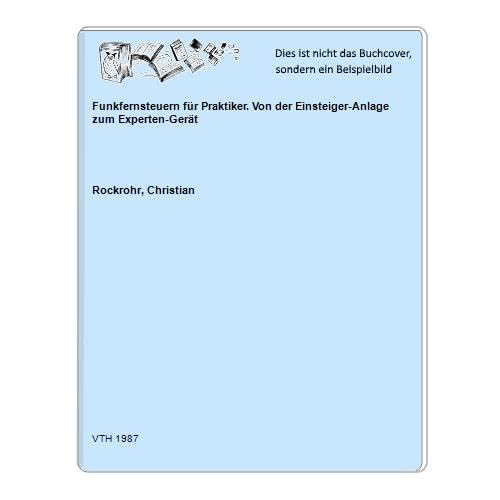 Funkfernsteuern für Praktiker. Von der Einsteiger-Anlage zum Experten-Gerät Hobbies & Crafts