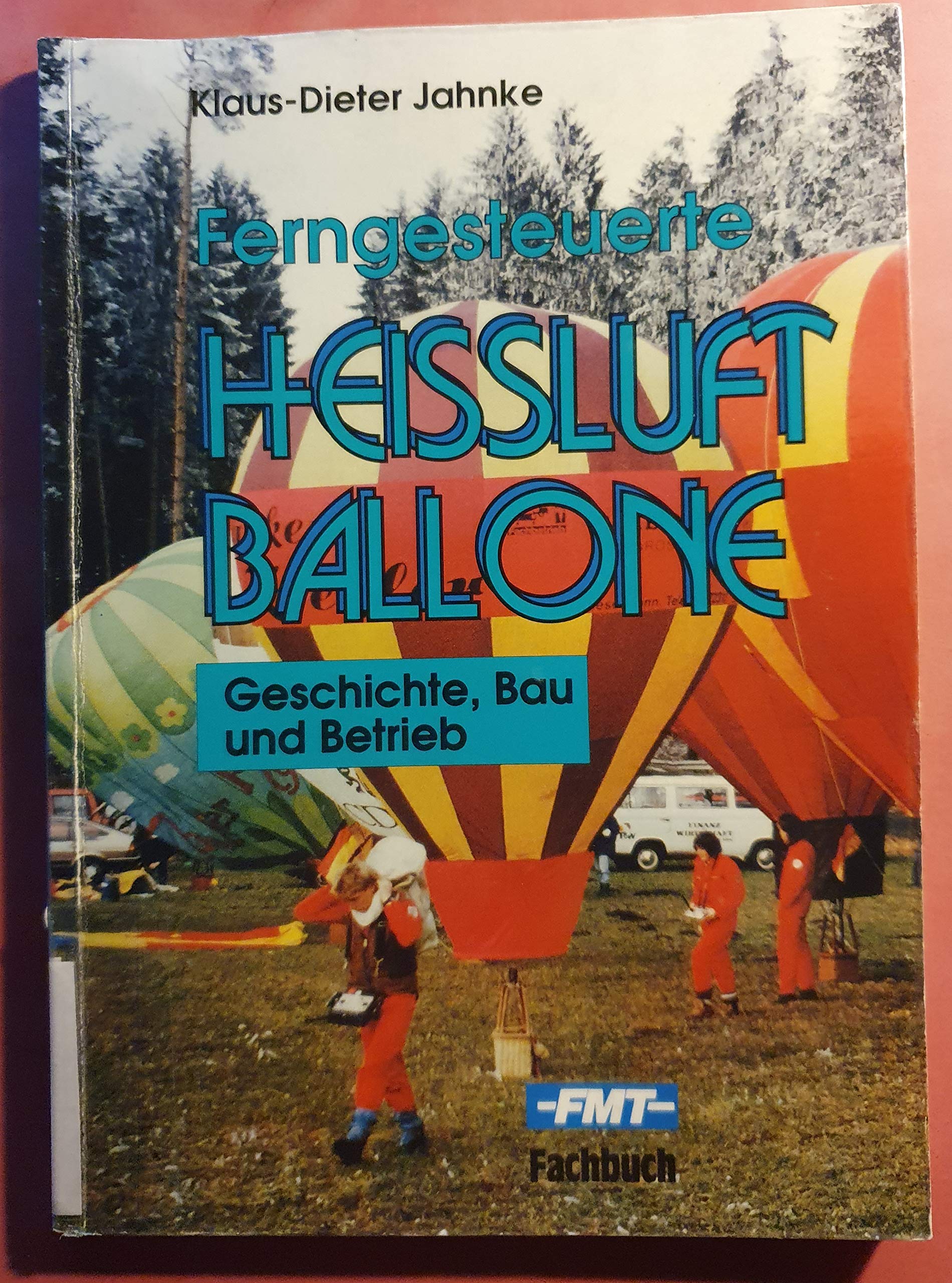 Ferngesteuerte Heissluftballone. Geschichte, Bau und Betrieb Hobbies & Crafts