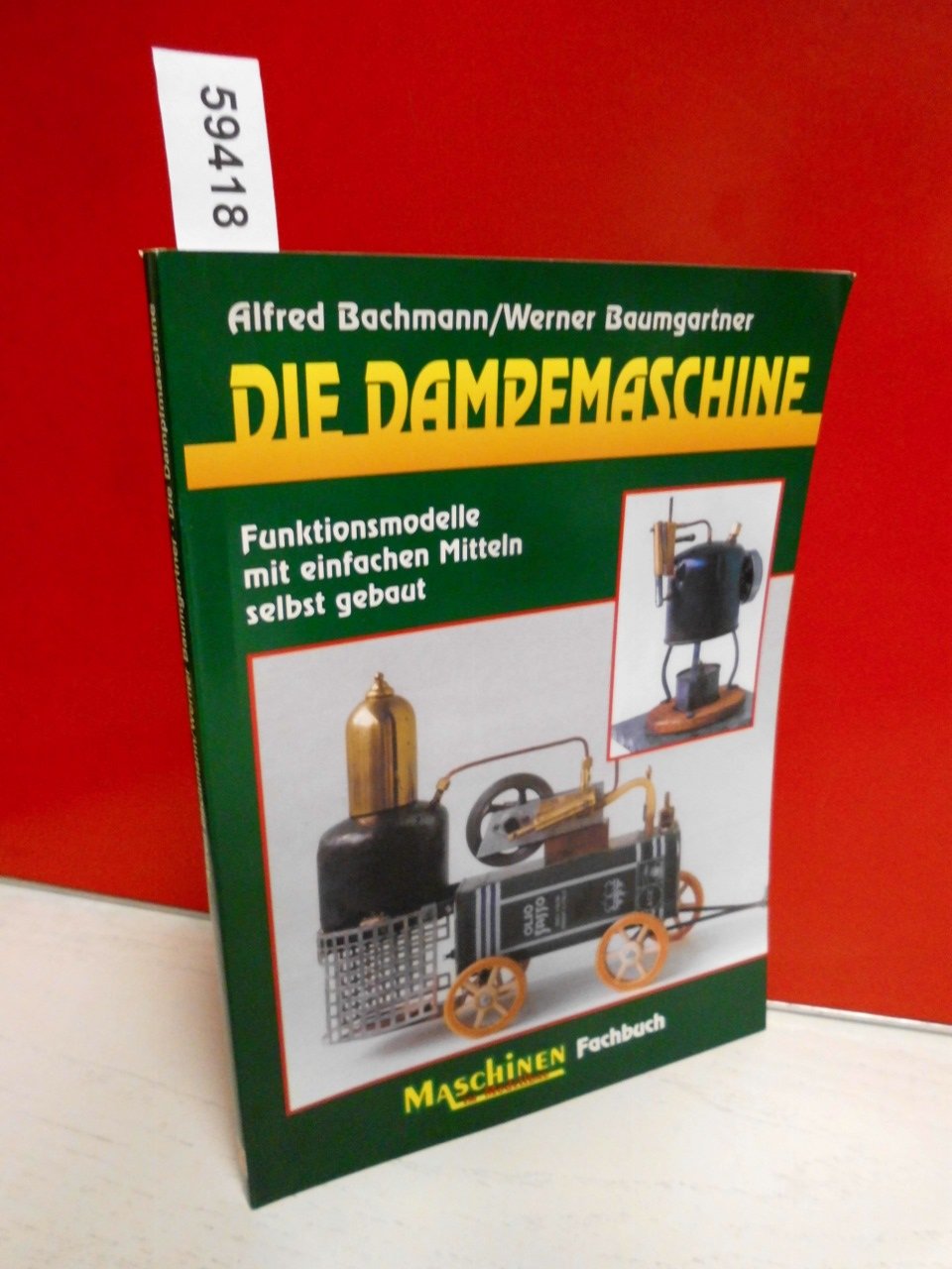 Die Dampfmaschine: Funktionsmodelle mit einfachen Mitteln selbst gebaut (Fachbuch-Reihe) Hobbies & Crafts