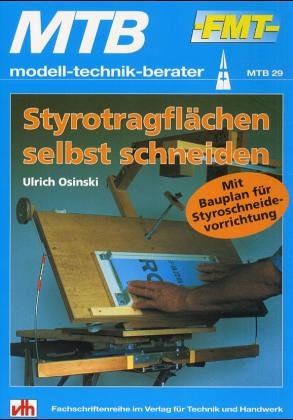 Styrotragflächen selbst schneiden. Mit Bauplan für Styroschneidevorrichtung Books