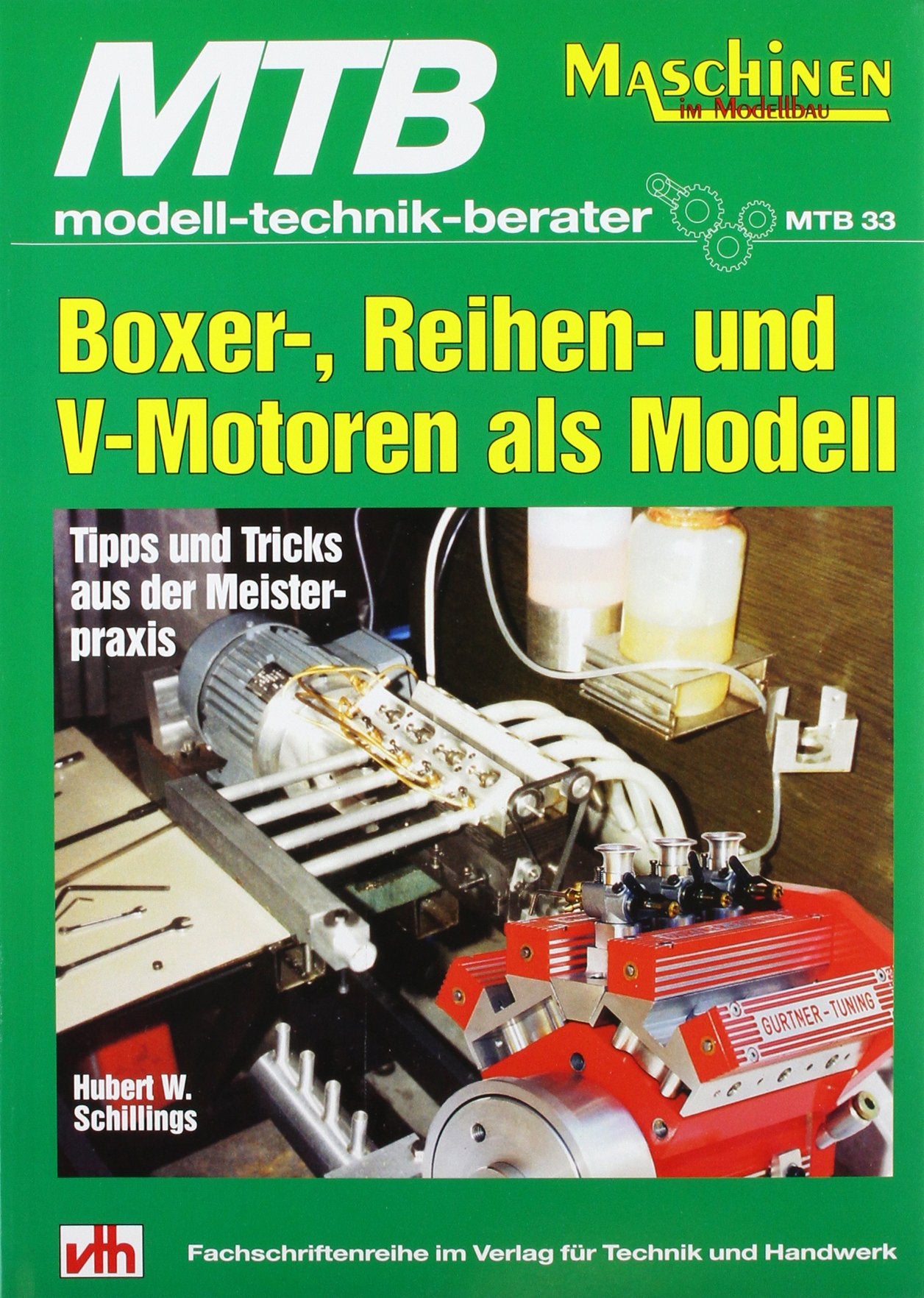Boxer-, Reihen- und V-Motoren als Modell: Tipps und Tricks aus der Meisterpraxis Leisure, Home & Garden