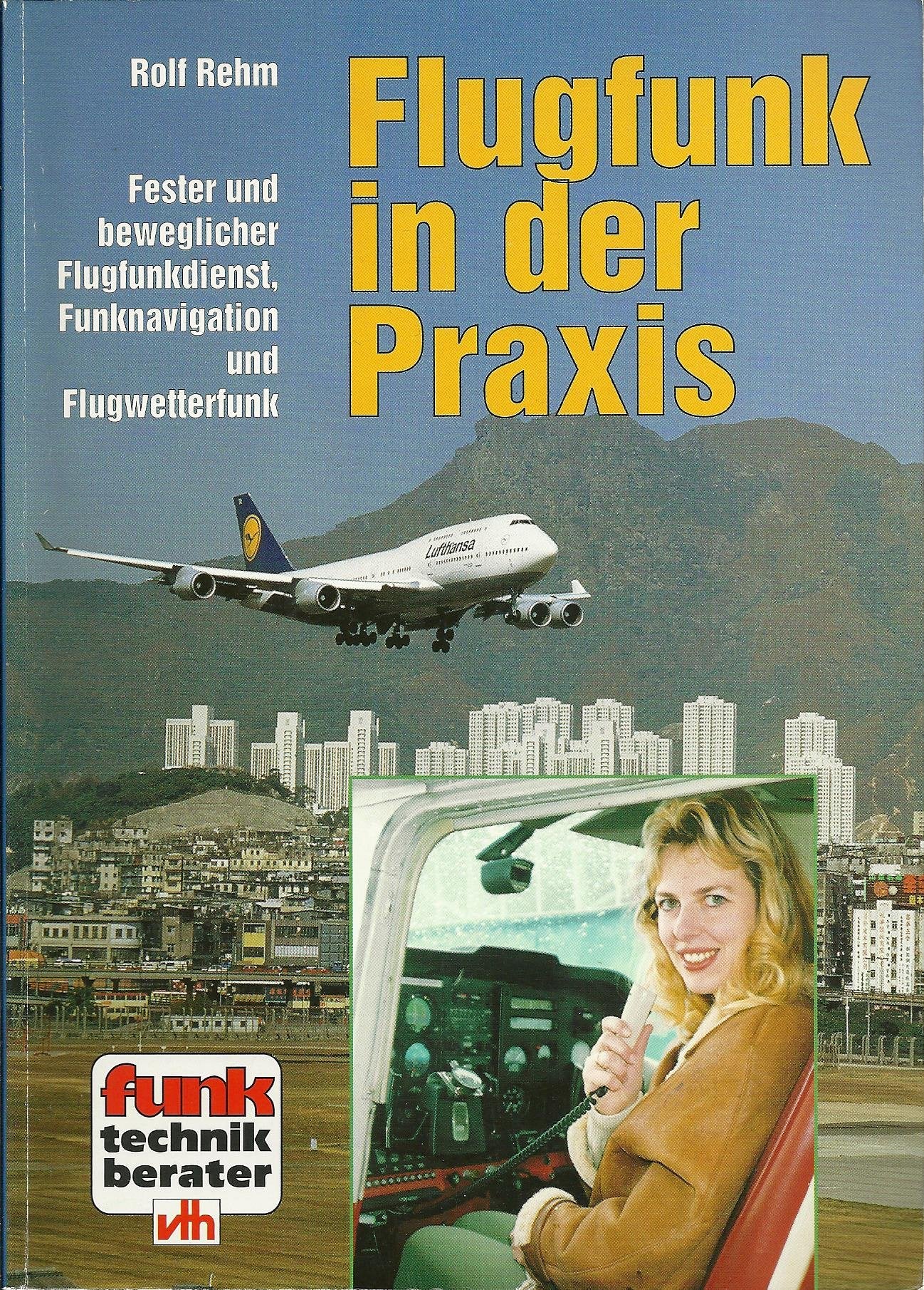Flugfunk in der Praxis. Fester und beweglicher Flugfunkdienst, Funknavigation und Flugwetterfunk Business, Finance & Career