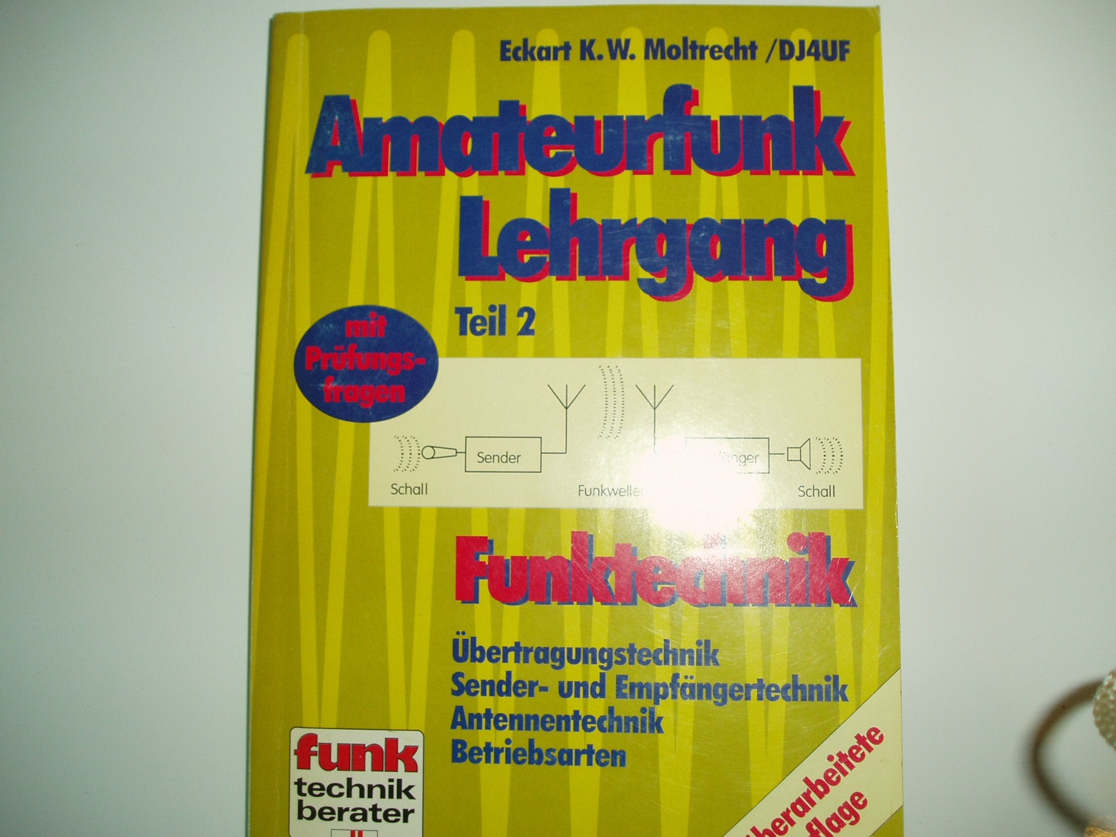 Amateurfunk-Lehrgang Funktechnik. Übertragungstechnik, Sender- und Empfängertechnik, Antennentechnik, Betriebsarten Business & Technology