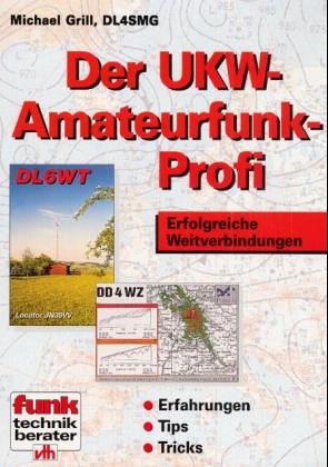 Der UKW-Amateurfunk-Profi. Erfolgreiche Weitverbindungen. Erfahrungen, Tips, Tricks. Business & Technology