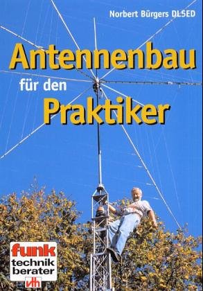 Antennenbau für den Praktiker: Amateurfunk CB-Funk Business & Technology