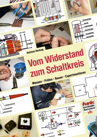 Vom Widerstand zum Schaltkreis: Messen, Prüfen, Bauen, Experimentieren: Messen, Prüfen, Baue, Experimentieren Business & Technology