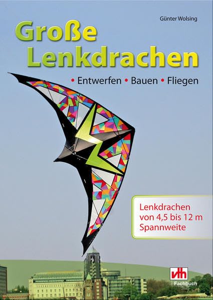 Große Lenkdrachen: Entwerfen - Bauen - Fliegen Hobbies & Crafts