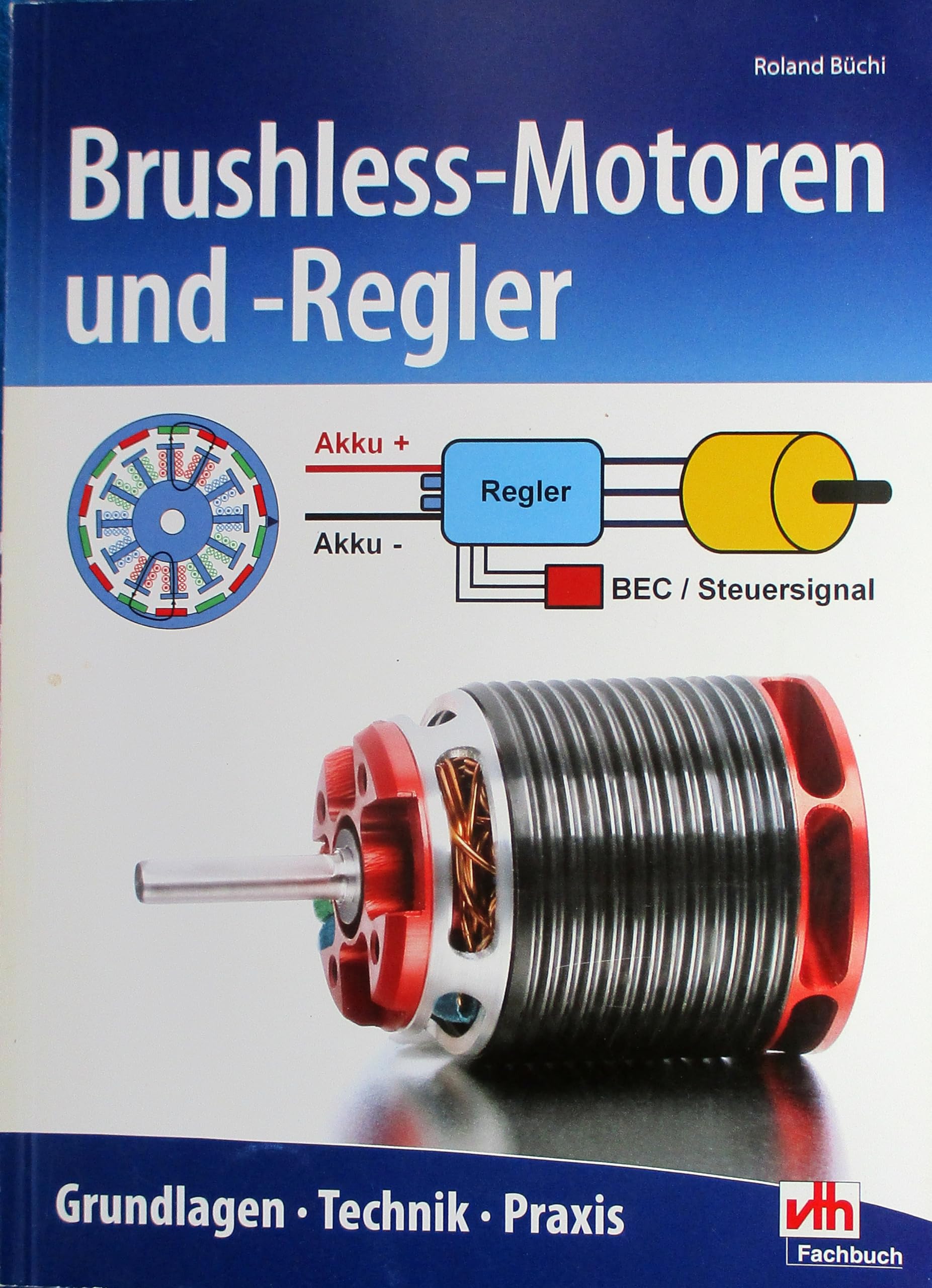 Brushless-Motoren und -Regler: Grundlagen - Technik - Praxis Leisure, Home & Garden