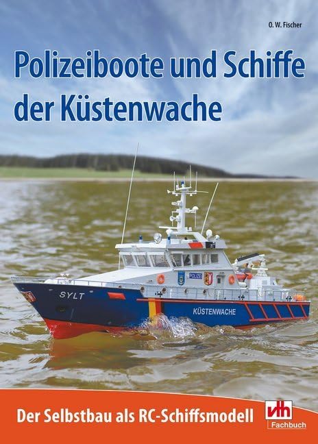Polizeiboote und Schiffe der Küstenwache: Der Selbstbau als RC-Schiffsmodell Leisure, Home & Garden