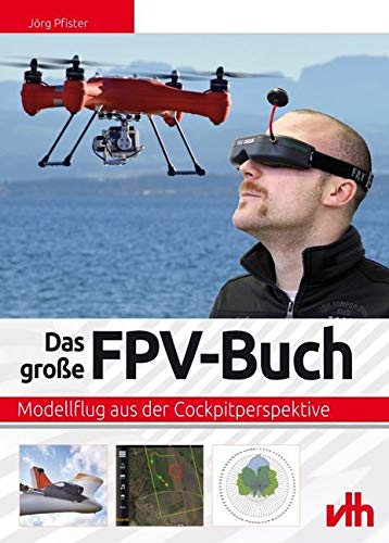 Das große FPV-Buch: Modellflug aus der Cockpitperspektive Leisure, Home & Garden