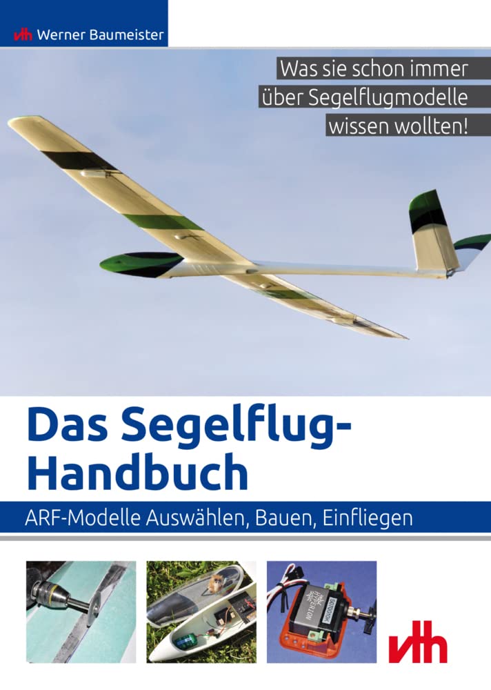 Das Segelflug-Handbuch: ARF-Modelle: Auswählen, Bauen, Einfliegen Leisure, Home & Garden