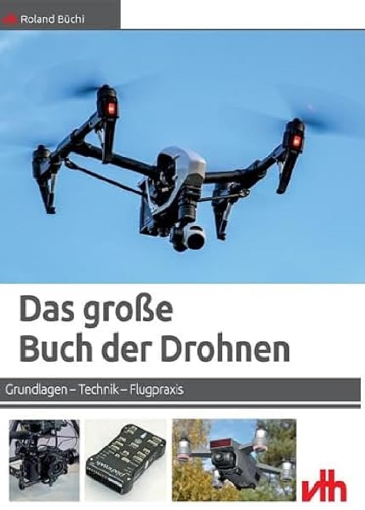 Das große Buch der Drohnen: Grundlagen – Technik – Flugpraxis Leisure, Home & Garden