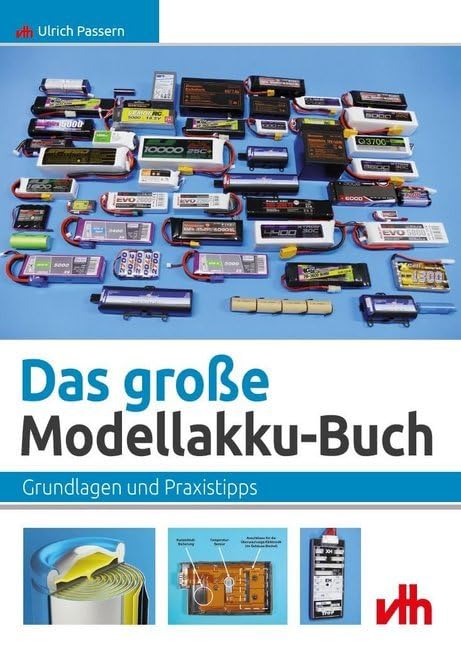 Das große Modellakku-Buch: Grundlagen und Praxistipps Leisure, Home & Garden