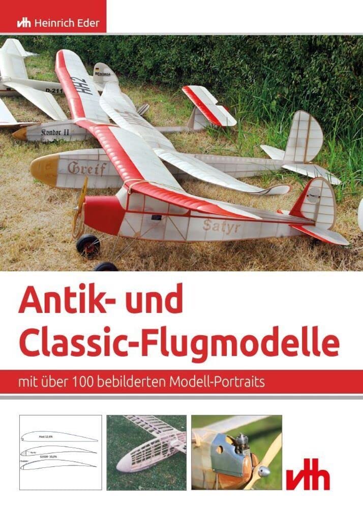 Antik- und Classic-Flugmodelle: mit über 100 bebilderten Modell-Portraits Leisure, Home & Garden