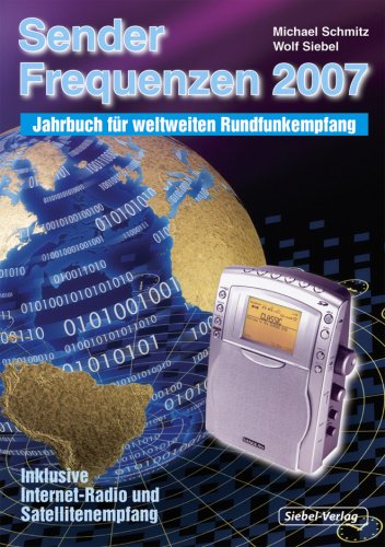 Sender & Frequenzen 2007: Das Jahrbuch für weltweiten Rundfunkempfang - Siebel, Wolf book