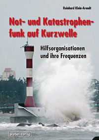 Not- und Katastrophenfunk auf Kurzwelle: Hilfsorganisationen und ihre Frequenzen Business & Technology