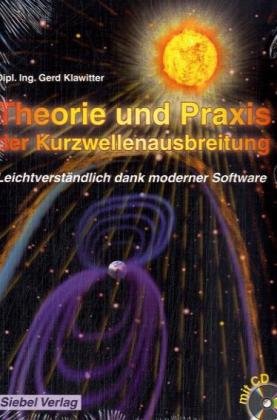 Theorie und Praxis der Kurzwellenausbreitung: Leichtverständlich dank moderner Software Natural Sciences