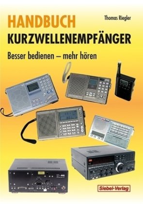 Handbuch Kurzwellenempfänger: Besser bedienen – mehr hören Business & Technology