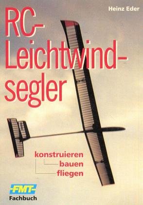 RC-Leichtwindsegler: Konstruieren, bauen, fliegen (Fachbuch-Reihe) Hobbies & Crafts