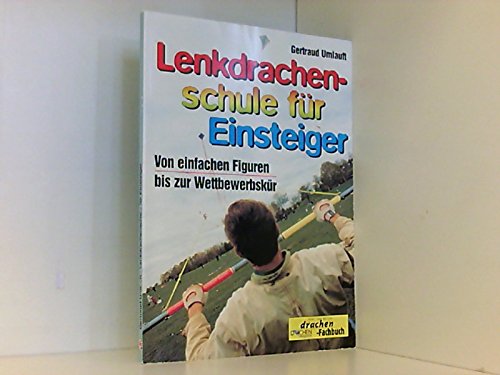 Lenkdrachenschule für Einsteiger. Von einfachen Figuren bis zur Wettbewerbskür Leisure & Fun