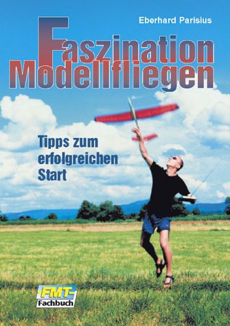Faszination Modellflug. Tipps zum erfolgreichen Start Books