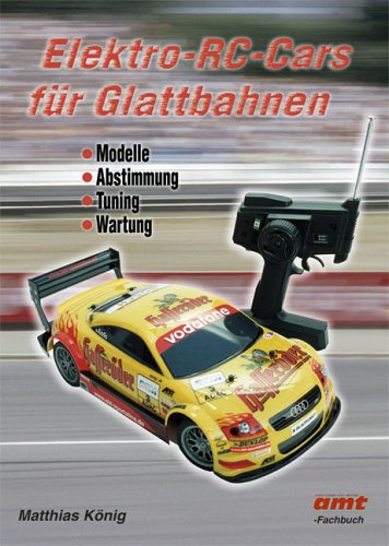 Elektro-RC-Cars für Glattbahnen: Modelle - Abstimmung - Tuning - Wartung Natural Sciences