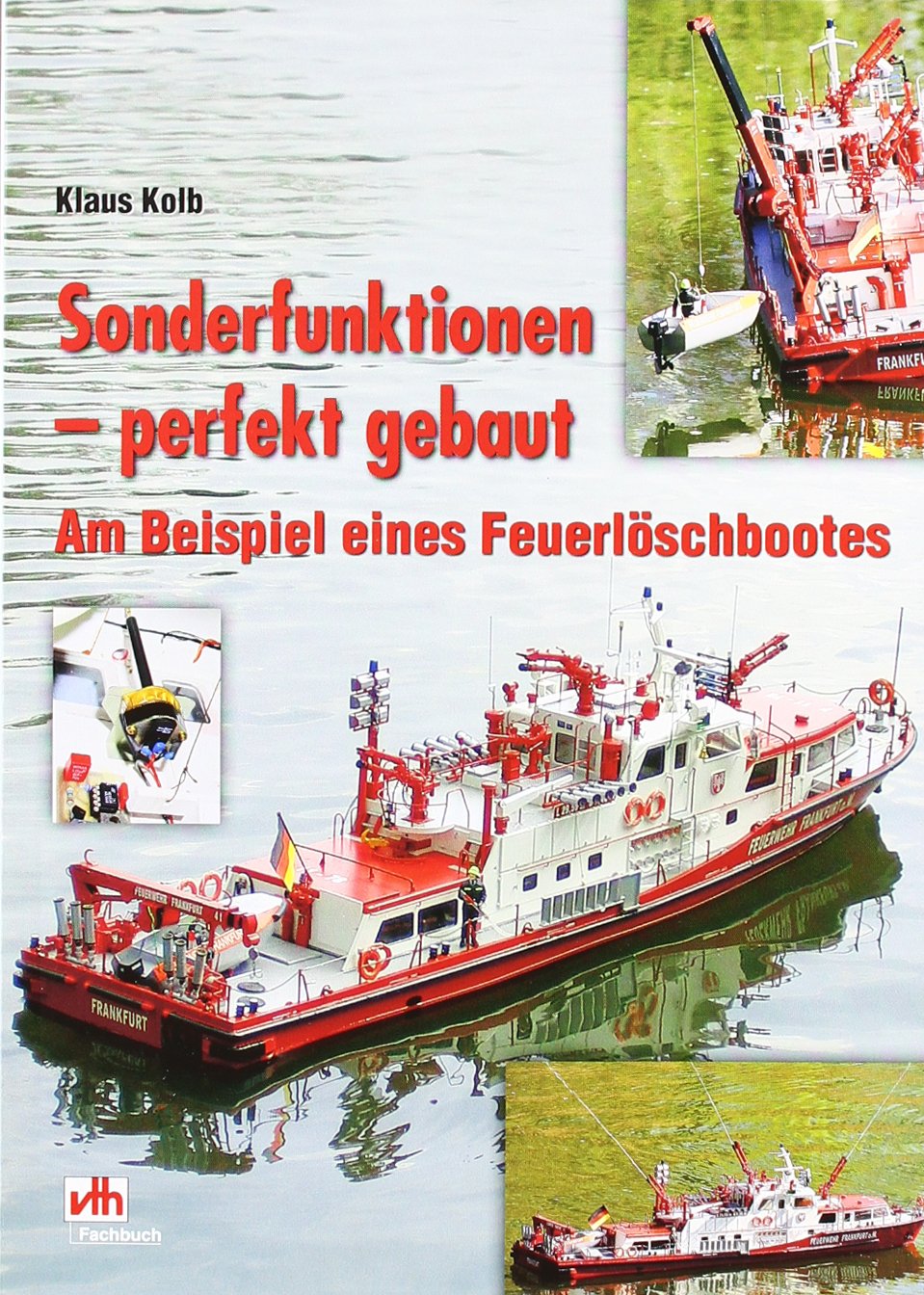 Sonderfunktionen - perfekt gebaut: Am Beispiel eines Feuerlöschbootes Leisure, Home & Garden