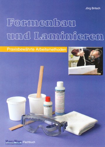 Formenbau und Laminieren: Praxisbewährte Arbeitsmethoden Natural Sciences
