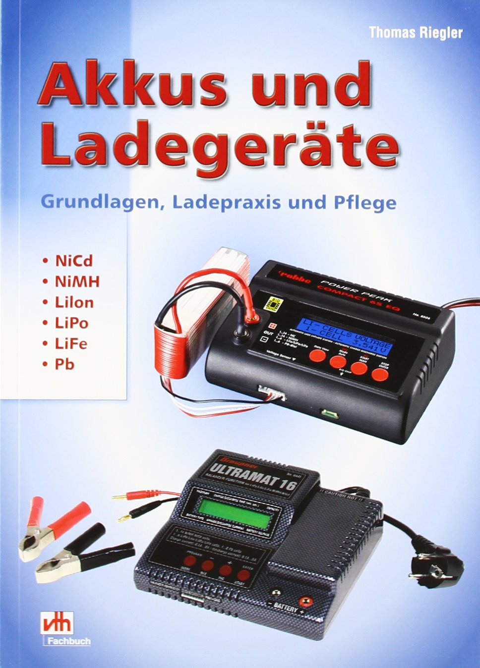 Akkus und Ladegeräte: Grundlagen, Ladepraxis und Pflege Business & Technology