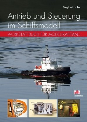 Antrieb und Steuerung im Schiffsmodell: Werkstattbuch für Modellkapitäne Business & Technology Books